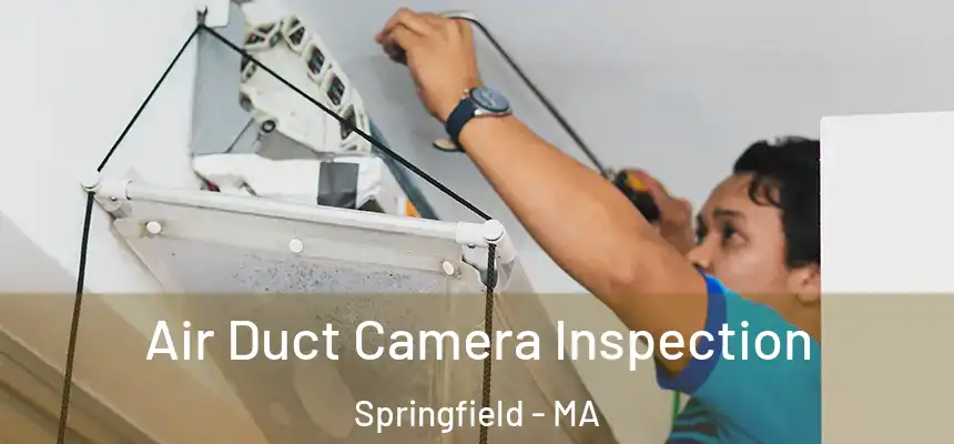 Air Duct Camera Inspection Springfield - MA