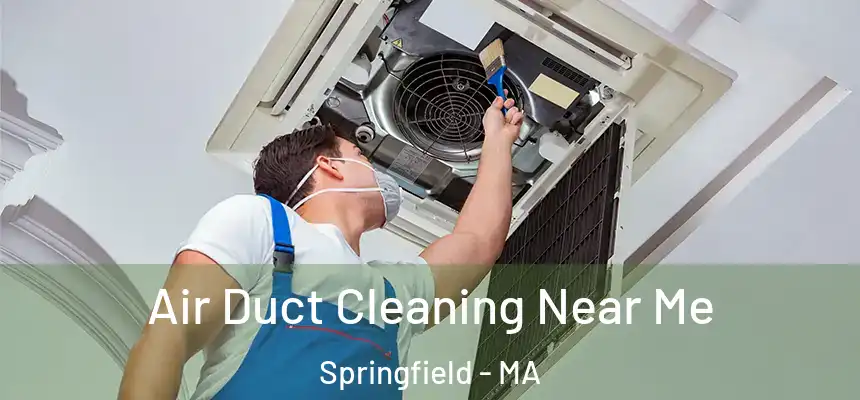  Air Duct Cleaning Near Me Springfield - MA