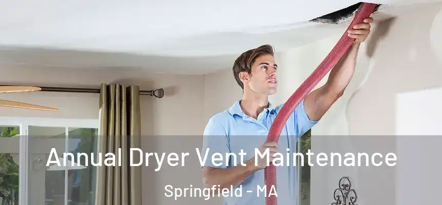  Annual Dryer Vent Maintenance Springfield - MA