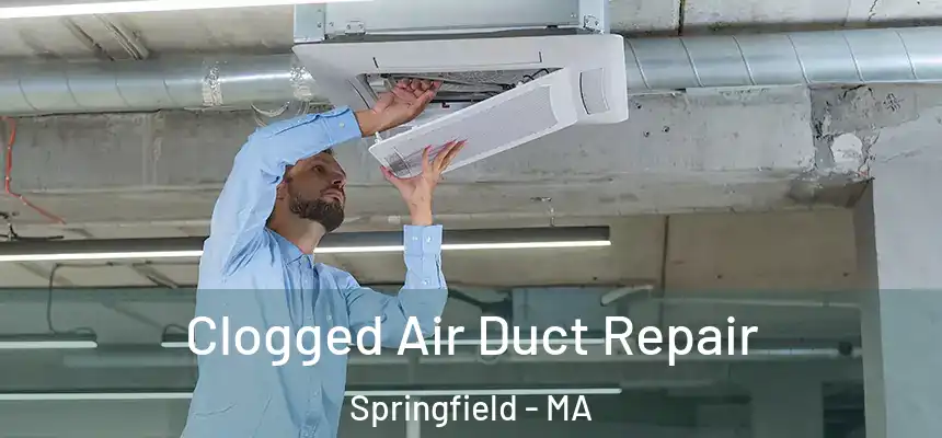 Clogged Air Duct Repair Springfield - MA