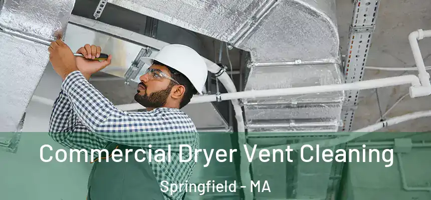 Commercial Dryer Vent Cleaning Springfield - MA