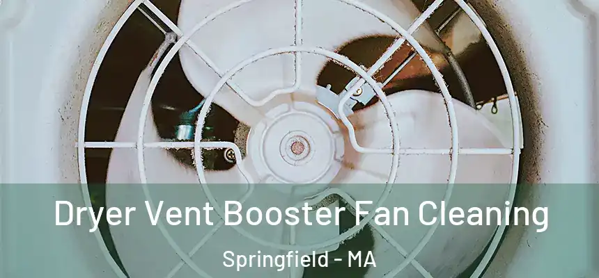 Dryer Vent Booster Fan Cleaning Springfield - MA