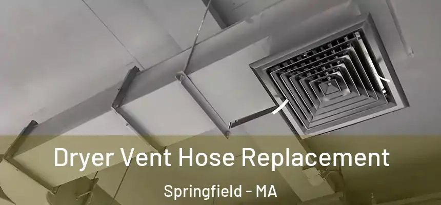Dryer Vent Hose Replacement Springfield - MA