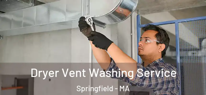 Dryer Vent Washing Service Springfield - MA