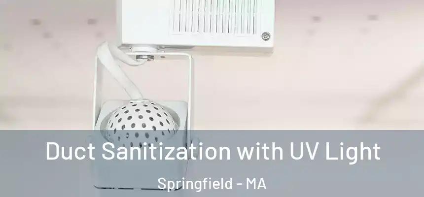  Duct Sanitization with UV Light Springfield - MA
