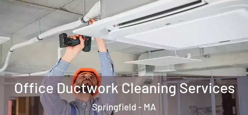 Office Ductwork Cleaning Services Springfield - MA