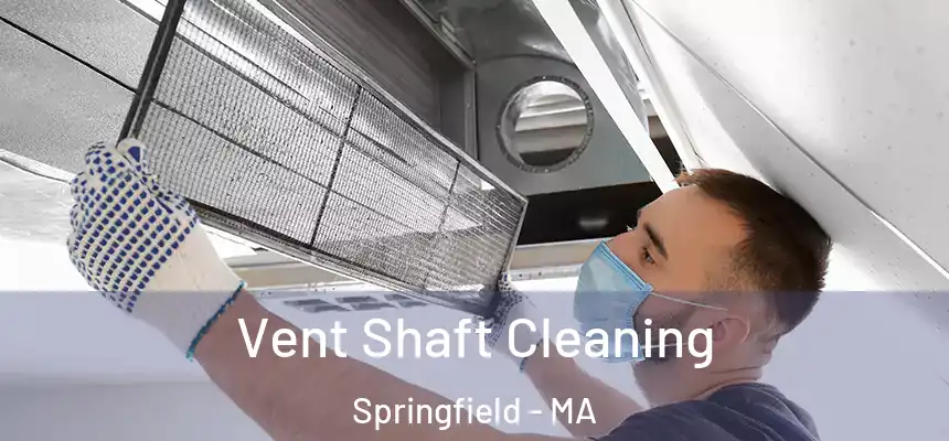 Vent Shaft Cleaning Springfield - MA