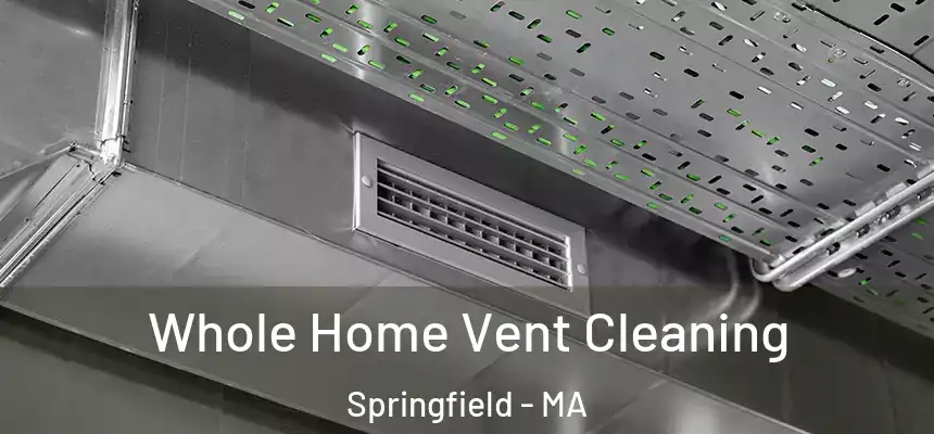  Whole Home Vent Cleaning Springfield - MA